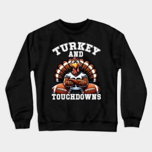 Thanksgiving Turkey And Touchdowns Football Men Kids Women Crewneck Sweatshirt